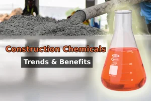 Benefits of Construction Chemicals