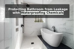 Protecting Bathroom from Leakage with Waterproofing Chemicals