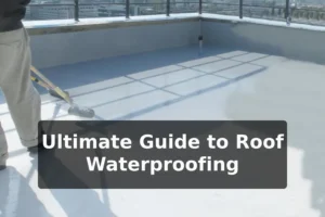 Ultimate Guide to Roof Waterproofing