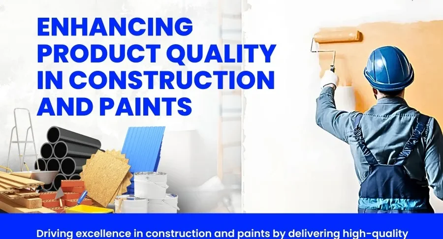 Enhancing Product Quality in Construction and Paints
