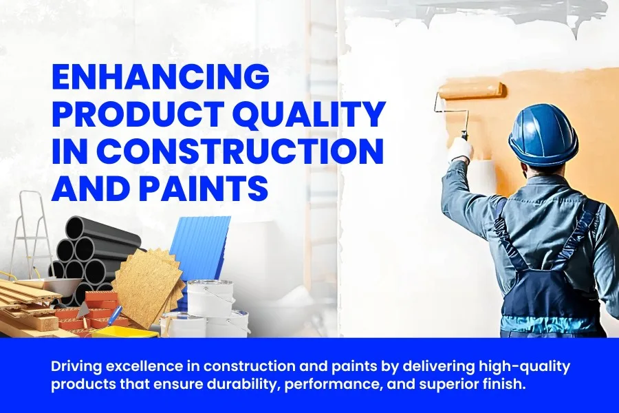 Enhancing Product Quality in Construction and Paints