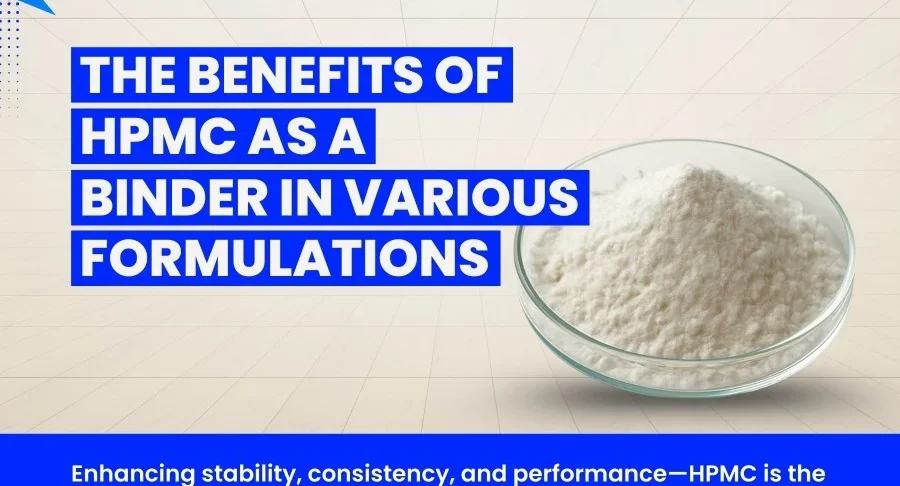 Benefits of HPMC as a Binder in Various Formulations