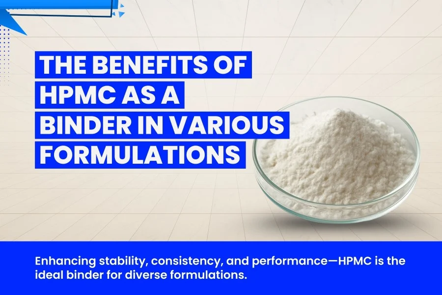 Benefits of HPMC as a Binder in Various Formulations