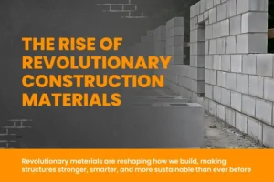 Revolutionary Construction Materials