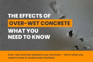 Effects of Over-Wet Concrete