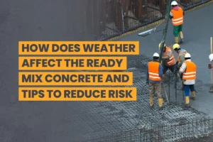 Weather Affect the Use of Ready Mix Concrete