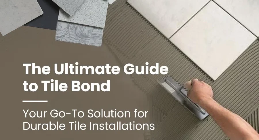 Ultimate Guide to Tile Bond