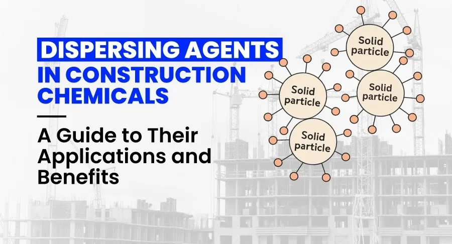 Dispersing Agents in Construction Chemicals