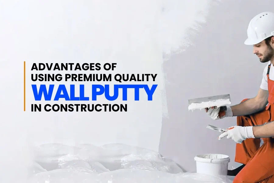 Advantages of Premium Wall Putty