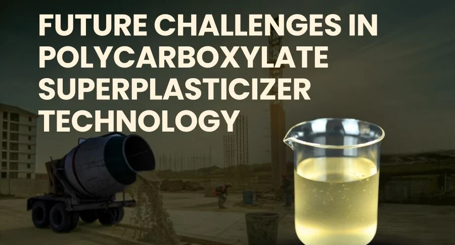 Challenges in Polycarboxylate Superplasticizer Technology