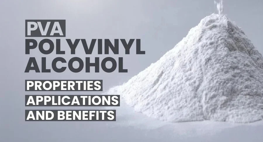 Polyvinyl Alcohol (PVA) Properties, Applications, and Benefits