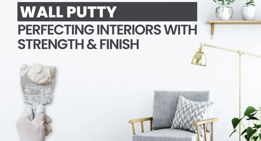 Wall Putty Perfecting Interiors with Strength & Finish