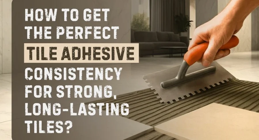 Get the Perfect Tile Adhesive Consistency