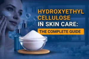 Hydroxyethyl Cellulose in Skin Care