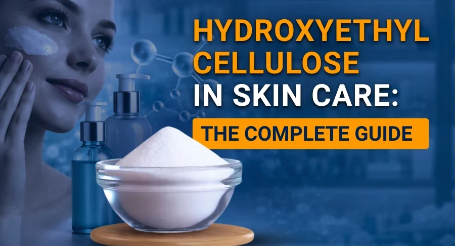 Hydroxyethyl Cellulose in Skin Care