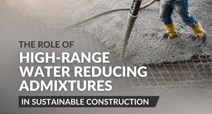 Role of High-Range Water Reducing Admixtures