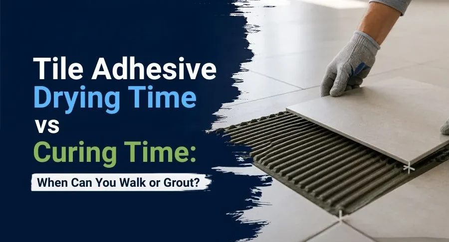 Tile Adhesive Drying Time vs Curing Time